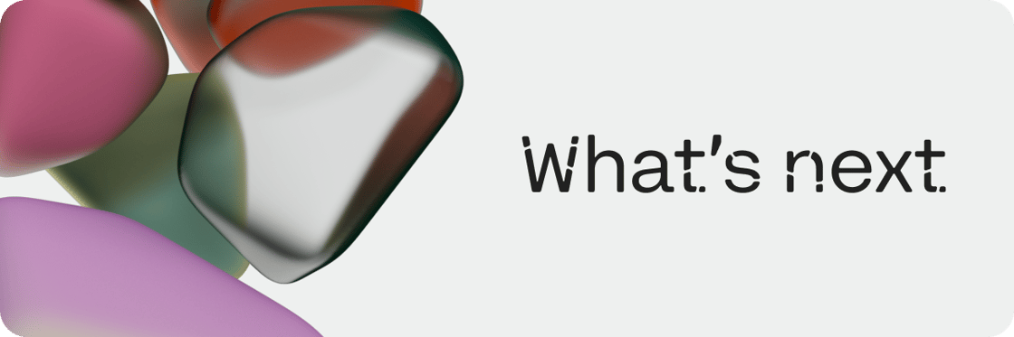 Whats next